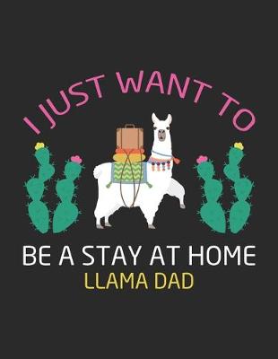 Book cover for I Just Want to Be a Stay at Home Llama Dad