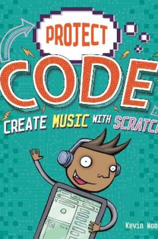 Cover of Project Code: Create Music with Scratch