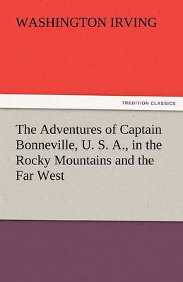 Book cover for The Adventures of Captain Bonneville, U. S. A., in the Rocky Mountains and the Far West