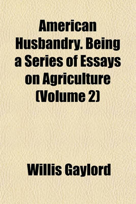 Book cover for American Husbandry. Being a Series of Essays on Agriculture (Volume 2)