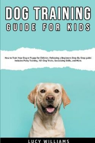 Cover of Dog Training Guide for Kids