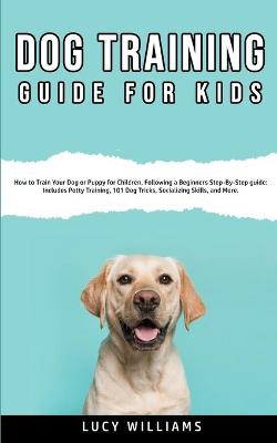 Book cover for Dog Training Guide for Kids