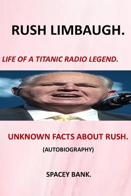 Cover of Rush Limbaugh -Life of a Titanic Radio Legend