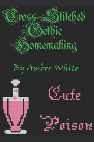 Cover of Cross Stitched Gothic Homemaking