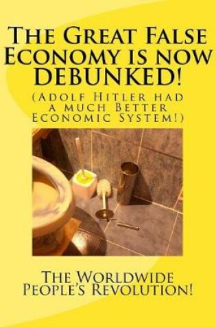 Cover of The Great False Economy is now DEBUNKED!