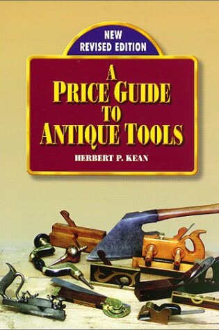 Cover of A Price Guide to Antique Tools by Herbert P. Kean