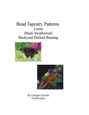 Book cover for Bead Tapestry Patterns Loom Black Swallowtail Backyard Painted Bunting