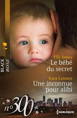 Book cover for Le Bebe Du Secret - Une Inconnue Pour Alibi