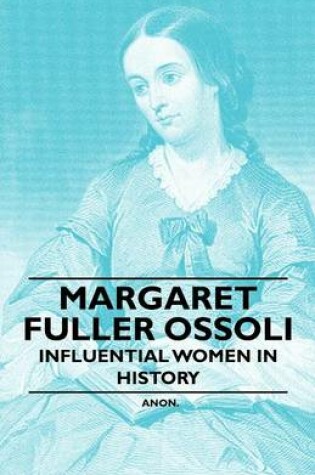 Cover of Margaret Fuller Ossoli - Influential Women in History