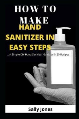Cover of How to Make Hand Sanitizer in Easy Steps