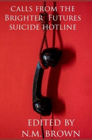 Cover of Calls From The Brighter Futures Suicide Hotline