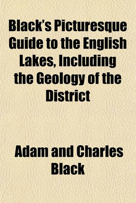 Book cover for Black's Picturesque Guide to the English Lakes, Including the Geology of the District