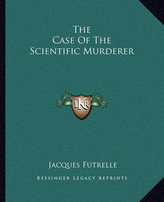 Book cover for The Case Of The Scientific Murderer
