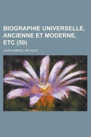 Cover of Biographie Universelle, Ancienne Et Moderne, Etc (50 )