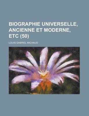 Book cover for Biographie Universelle, Ancienne Et Moderne, Etc (50 )