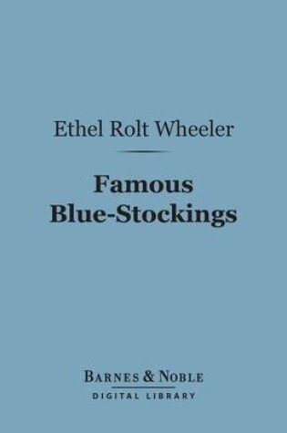 Cover of Famous Blue-Stockings (Barnes & Noble Digital Library)