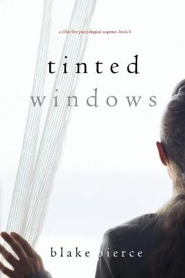 Book cover for Tinted Windows (A Chloe Fine Psychological Suspense-Book 6)
