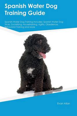 Book cover for Spanish Water Dog Training Guide Spanish Water Dog Training Includes