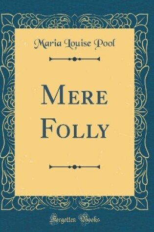 Cover of Mere Folly (Classic Reprint)