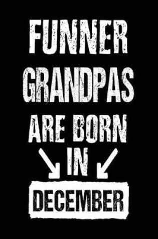 Cover of Funner Grandpas Are Born In December