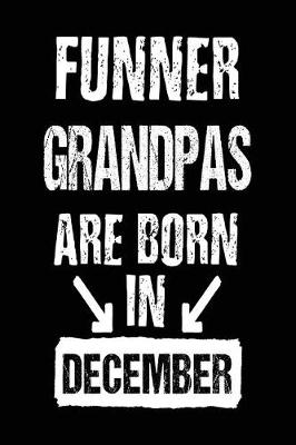 Book cover for Funner Grandpas Are Born In December