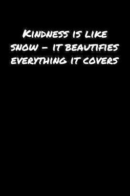 Book cover for Kindness Is Like Snow � It Beautifies Everything It Covers