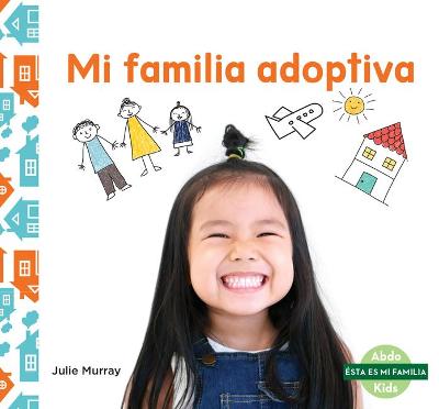 Book cover for Mi Familia Adoptiva (My Adoptive Family)