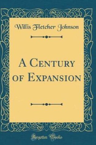 Cover of A Century of Expansion (Classic Reprint)