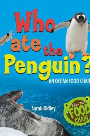 Cover of Who Ate the Penguin? an Ocean Food Chain