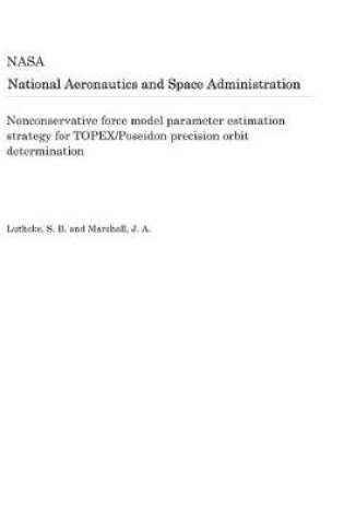 Cover of Nonconservative Force Model Parameter Estimation Strategy for Topex/Poseidon Precision Orbit Determination