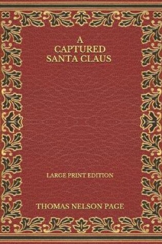 Cover of A Captured Santa Claus - Large Print Edition