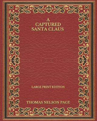 Book cover for A Captured Santa Claus - Large Print Edition