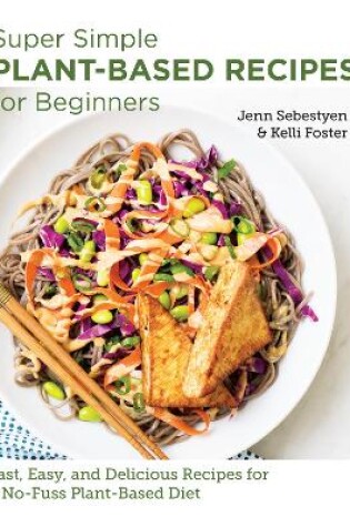 Cover of Super Simple Plant-Based Recipes for Beginners