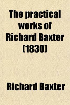 Book cover for The Practical Works of Richard Baxter (1830)