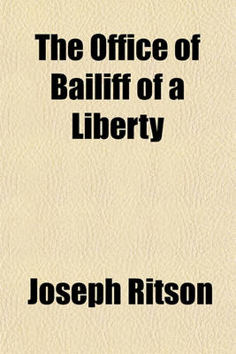 Book cover for The Office of Bailiff of a Liberty