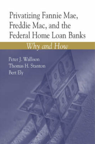 Cover of Privatizing Fannie Mae, Freddie Mac, and the Federal Home Loan Banks