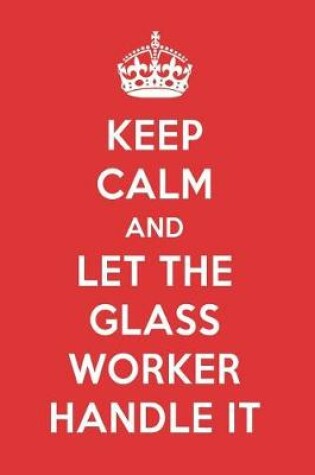 Cover of Keep Calm and Let the Glass Worker Handle It