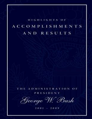 Book cover for Highlights of Accomplishments and Result- The Administration of President George W. Bush 2001-2009