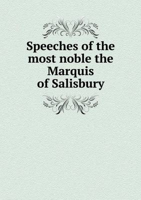 Book cover for Speeches of the most noble the Marquis of Salisbury