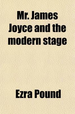 Book cover for Mr. James Joyce and the Modern Stage; A Play and Some Considerations