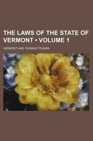 Cover of The Laws of the State of Vermont (Volume 1)