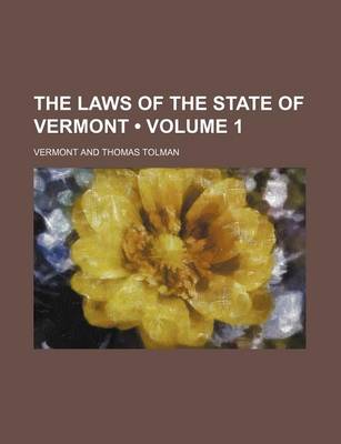 Book cover for The Laws of the State of Vermont (Volume 1)