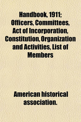 Book cover for Handbook, 1911; Officers, Committees, Act of Incorporation, Constitution, Organization and Activities, List of Members