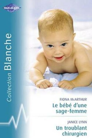 Cover of Le Bebe D'Une Sage-Femme - Un Troublant Chirurgien (Harlequin Blanche)