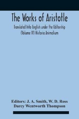 Cover of The Works Of Aristotletranslated Into English Under The Editorship (Volume Iv) Historia Animalium
