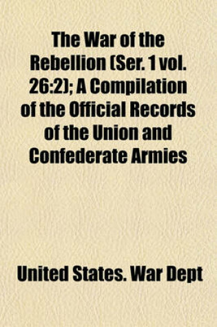 Cover of The War of the Rebellion (Ser. 1 Vol. 26