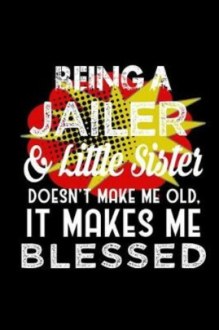 Cover of Being jailer & little sister doesn't make me old, it makes me blessed