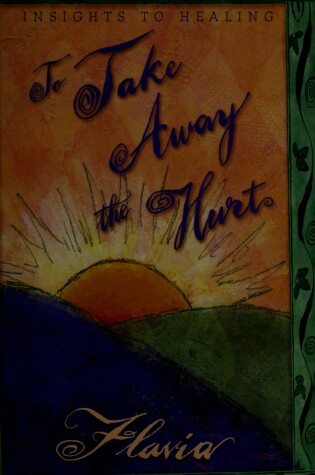 Cover of To Take Away the Hurt