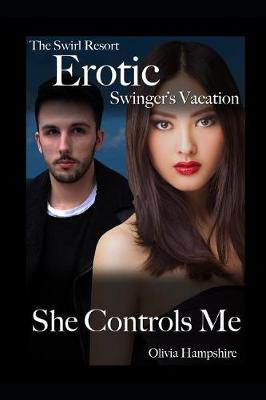 Book cover for The Swirl Resort, Erotic Swinger's Vacation, She Controls Me