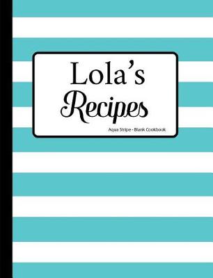 Book cover for Lola's Recipes Aqua Stripe Blank Cookbook